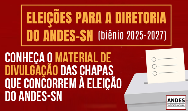 Conheça o material de divulgação das Chapas que concorrem à eleição do Andes-SN