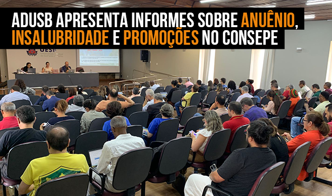 Adusb apresenta informes sobre anuênio, insalubridade e promoções no Consepe