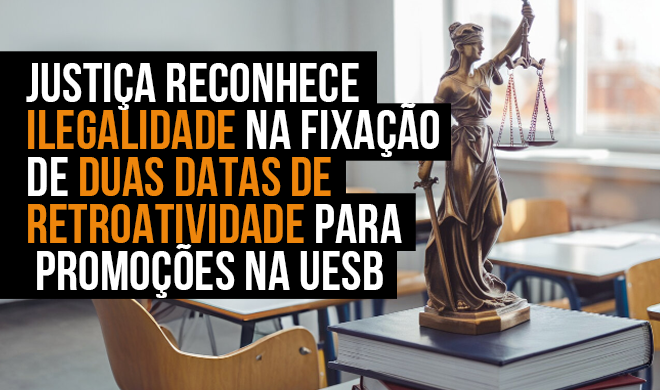 Justiça reconhece ilegalidade na fixação de duas datas de retroatividade para promoções na UESB