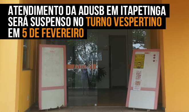 Atendimento da Adusb em Itapetinga será suspenso no turno vespertino em 5 de fevereiro