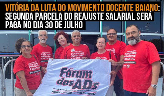 Vitória da Luta do Movimento Docente Baiano: segunda parcela do reajuste salarial será paga no dia 30 de julho