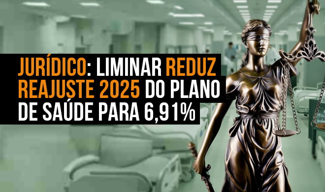 Jurídico: Liminar reduz reajuste 2025 do plano de saúde para 6,91%