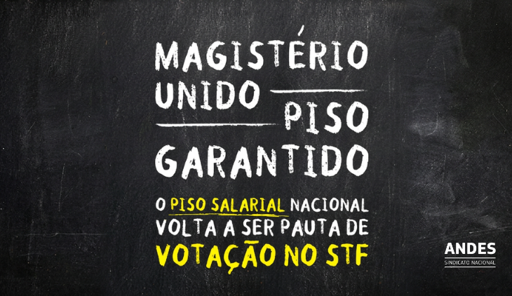 STF retoma votação da Lei do Piso do Magistério nesta sexta (15). ANDES-SN convoca mobilização