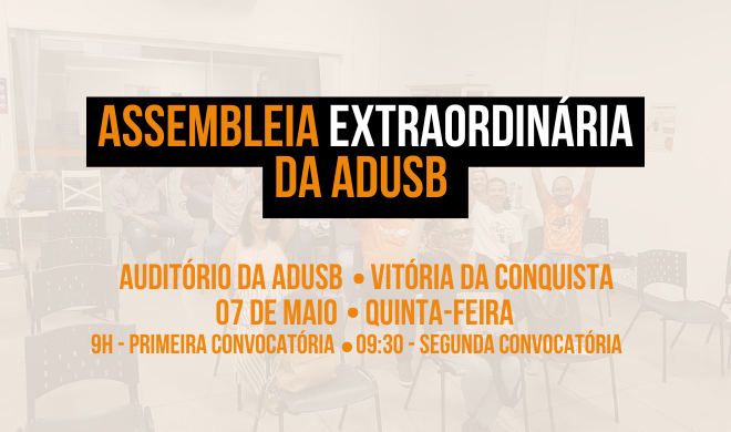 EDITAL DE CONVOCAÇÃO DE ASSEMBLEIA GERAL EXTRAORDINÁRIA DA ASSOCIAÇÃO DOS DOCENTES DA UNIVERSIDADE ESTADUAL DO SUDOESTE DA BAHIA – ADUSB DIA 07 DE MAIO DE 2026