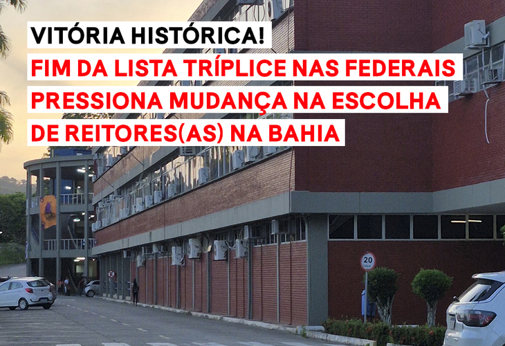 Fim da lista tríplice nas federais pressiona mudança na escolha de reitores(as) na Bahia