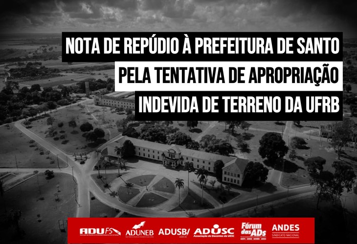 Nota de repúdio à Prefeitura de Santo Amaro (BA) pela tentativa de apropriação indevida de terreno da UFRB