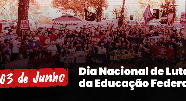 3 de junho: Dia Nacional de Luta pela retomada de negociações com Educação Federal em greve