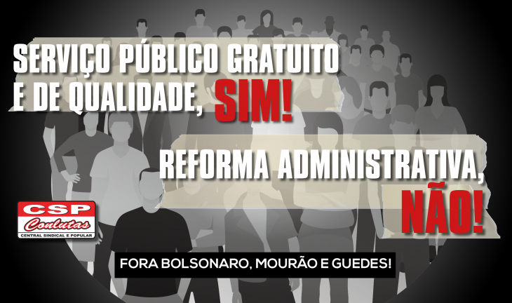 Contra Reforma Administrativa: CSP-Conlutas inicia campanha em defesa do serviço público e dos servidores