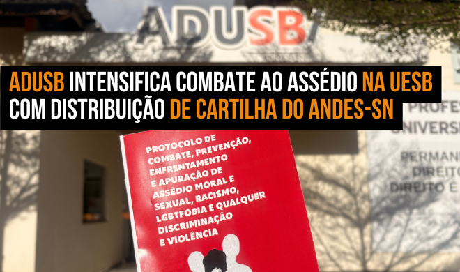 Adusb intensifica combate ao assédio na Uesb com distribuição de cartilha do Andes-SN