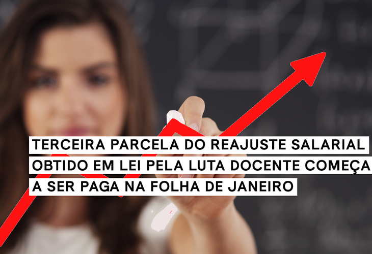 Terceira parcela do reajuste salarial obtido em lei pela luta docente começa a ser paga na folha de janeiro