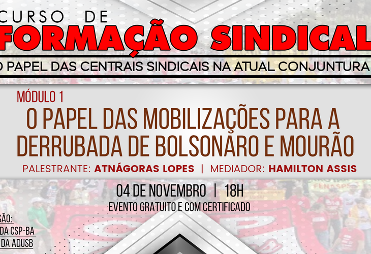 Curso da CSP-Conlutas Bahia discute o papel das mobilizações para a derrubada de Bolsonaro e Mourão