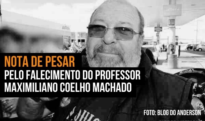 Nota de Pesar pelo falecimento do professor Maximiliano Coelho Machado