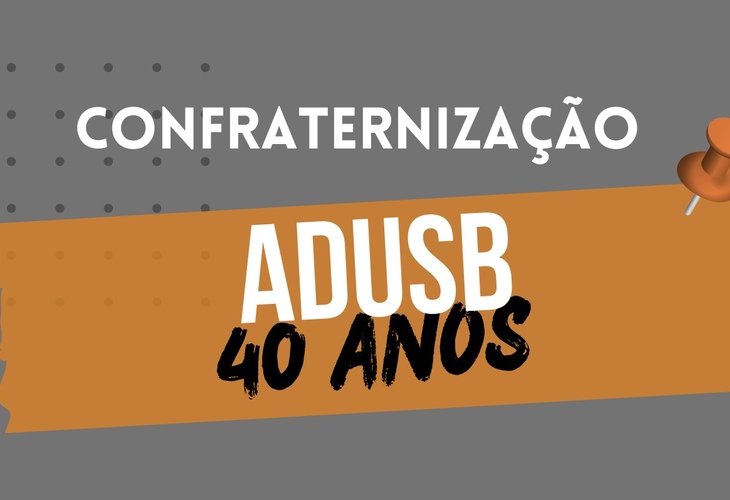 Adusb promove confraternizações em comemoração aos seus 40 anos nos três campi