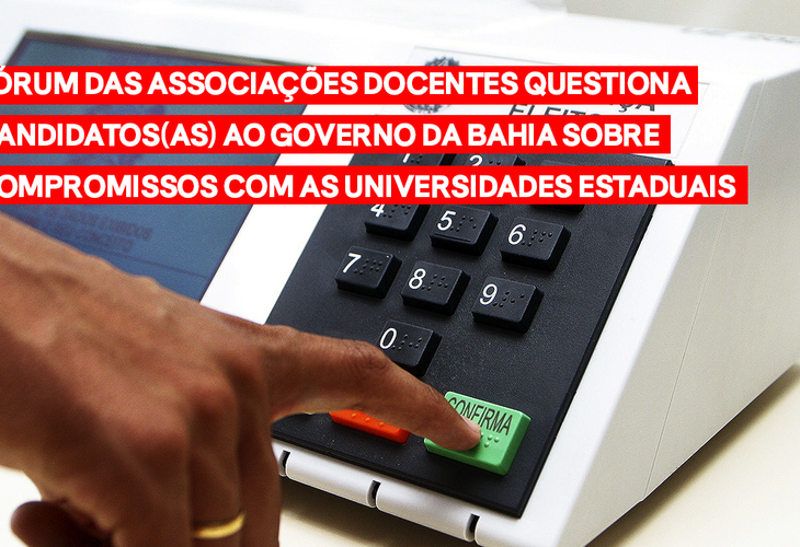 Fórum das ADs questiona candidatos(as) ao governo da Bahia sobre compromissos com as Universidades Estaduais