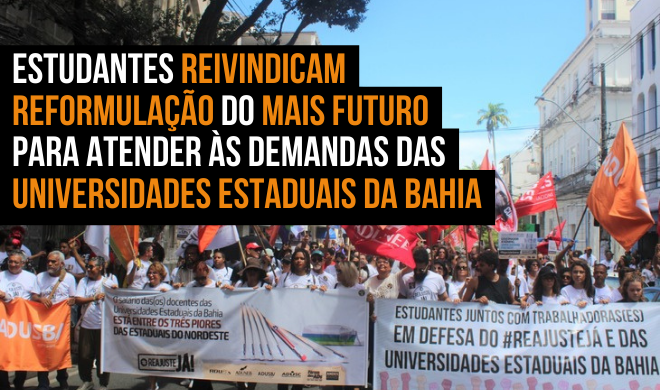 Estudantes reivindicam reformulação do Mais Futuro para atender às demandas das Universidades Estaduais da Bahia