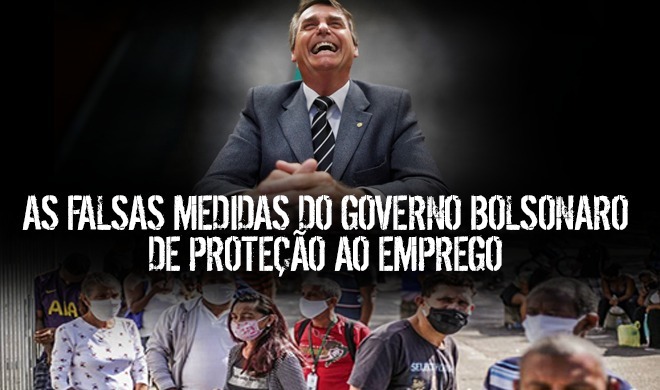 As falsas medidas do governo Bolsonaro de proteção ao emprego