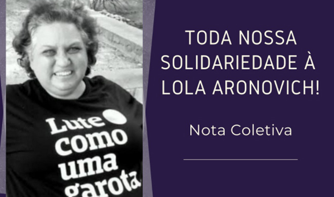 Nota coletiva: Toda nossa solidariedade à Lola Aronovich