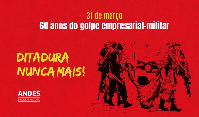 60 anos do golpe: ANDES-SN reafirma compromisso de luta por memória, verdade, justiça e reparação 