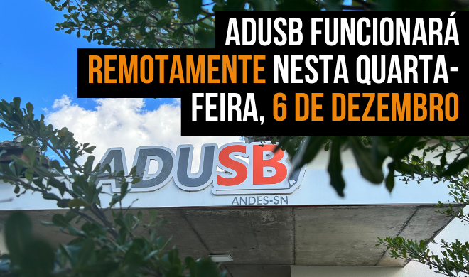 Adusb funcionará remotamente nesta quarta-feira, 6 de dezembro