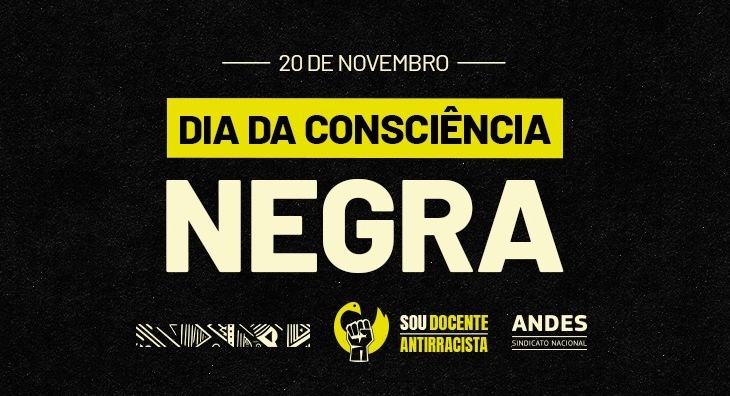 20/11: Dia da Consciência Negra; 22/11: Dia de Luta contra o Racismo nas Universidades, IFs e Cefets