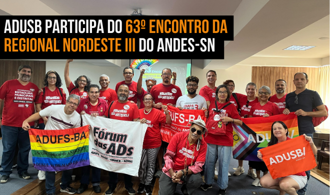 Adusb participa do 63º Encontro da Regional Nordeste III do ANDES-SN