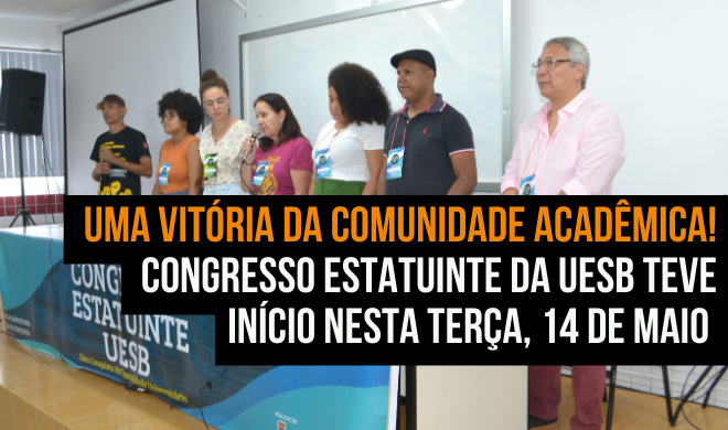 Uma vitória da comunidade acadêmica | Congresso Estatuinte da Uesb teve início nesta terça, 14 de maio 