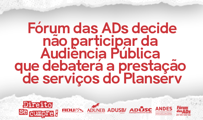 Fórum das ADs decide não participar da Audiência Pública que debaterá a prestação de serviços do Planserv