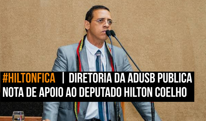 #HiltonFica | Diretoria da Adusb publica nota de apoio ao deputado Hilton Coelho