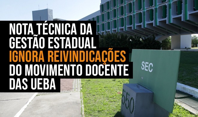 Nota técnica da gestão estadual ignora reivindicações do movimento docente das Ueba 