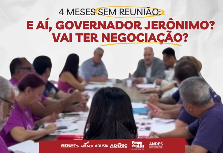 4 meses sem reunião: E aí, governador Jerônimo, vai ter negociação?