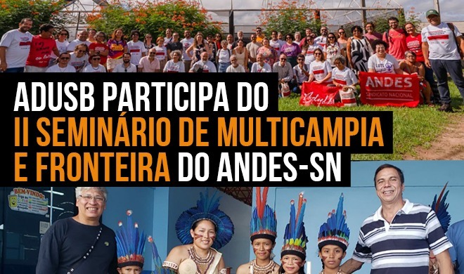 Adusb participa do II Seminário de Multicampia e Fronteira do ANDES-SN