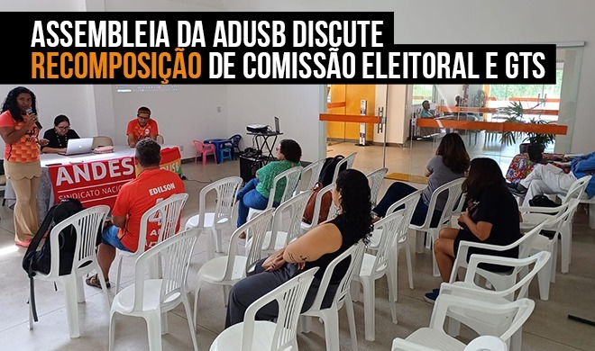 Assembleia da Adusb discute recomposição da comissão eleitoral e GTs
