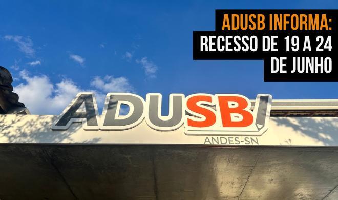 Adusb informa: Recesso de 19 a 24 de junho