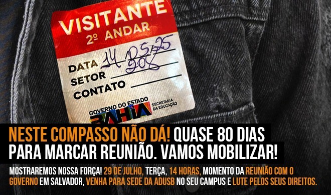 “Neste compasso não dá!”: Adusb cobra respeito e valorização após quase 80 dias sem diálogo com o Governo da Bahia