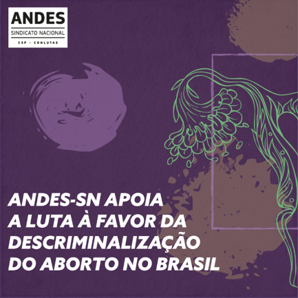 ANDES-SN apoia a luta à favor da descriminalização do aborto no Brasil
