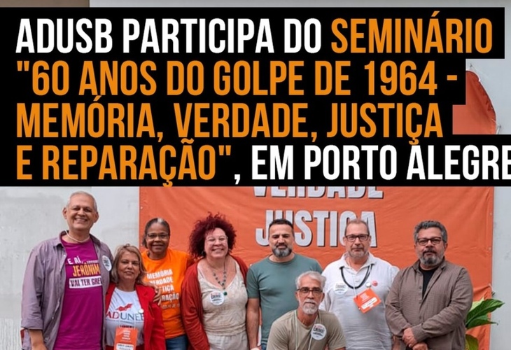 Adusb participando Seminário "60 anos do golpe de 1964 - Memória, Verdade, Justiça e Reparação", em Porto Alegre