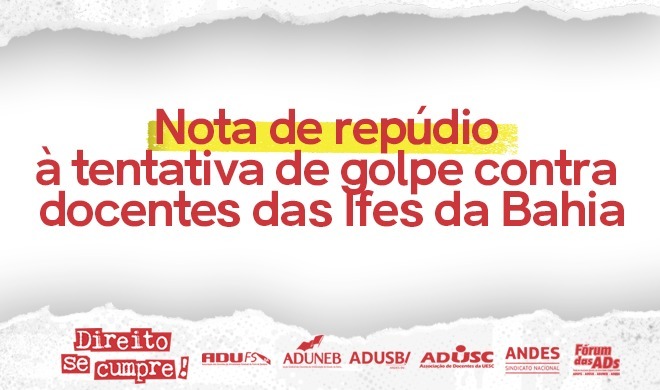 NOTA DE REPÚDIO À TENTATIVA DE GOLPE CONTRA DOCENTES DAS IFES DA BAHIA