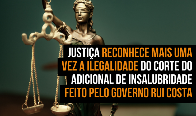 Justiça reconhece mais uma vez a ilegalidade do corte do adicional de insalubridade feito pelo governo Rui Costa