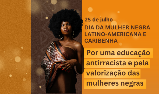 25 de Julho: por uma educação antirracista e pela valorização das mulheres negras