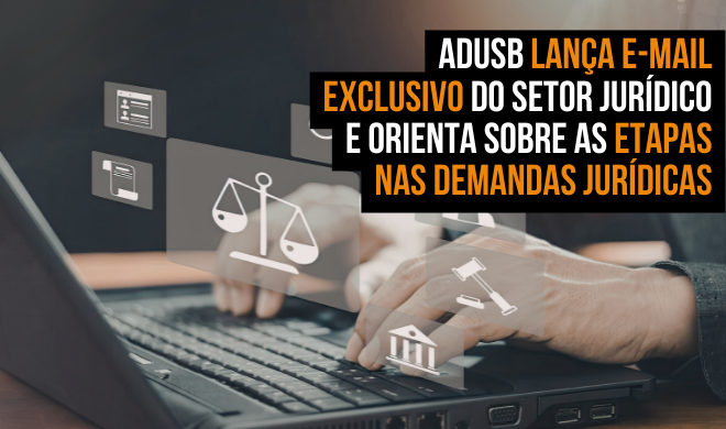 Adusb lança e-mail exclusivo do setor jurídico e orienta sobre as etapas nas demandas jurídicas