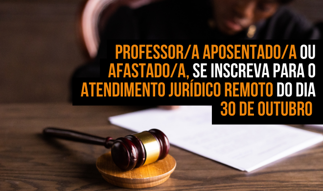 Professor/a aposentado/a ou afastado/a, se inscreva para o atendimento jurídico remoto do dia 30 de outubro