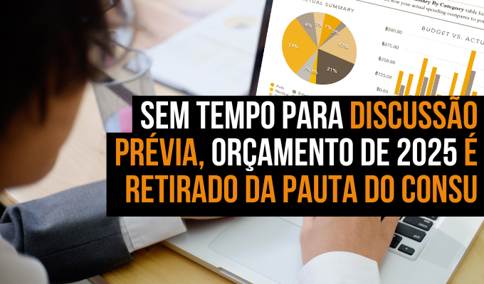 Sem tempo para discussão prévia, orçamento de 2025 é retirado da pauta do CONSU