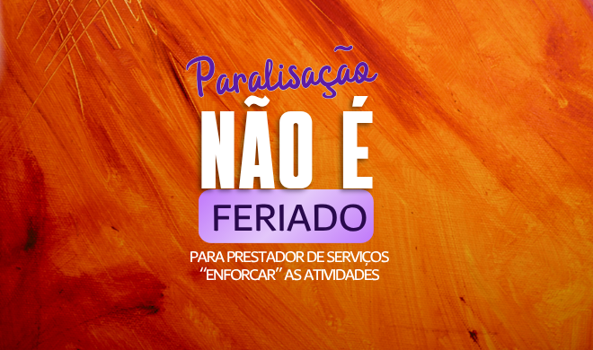 Paralisação não é feriado para prestador de serviços "enforcar" as atividades