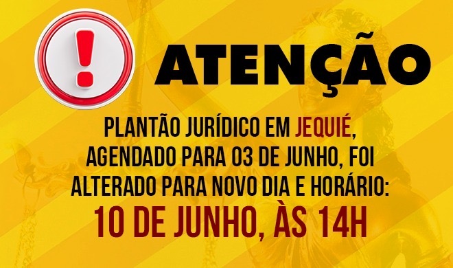 Plantão Jurídico: mudança de data em Jequié