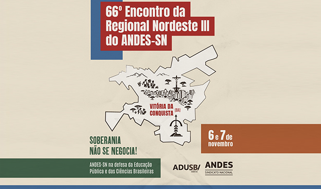 66º ENCONTRO DA REGIONAL NORDESTE III DO ANDES-SN. Participe!