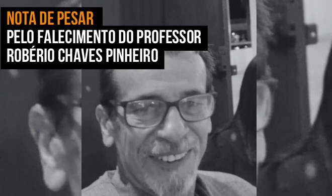 Nota de pesar pelo falecimento do professor Robério Chaves Pinheiro