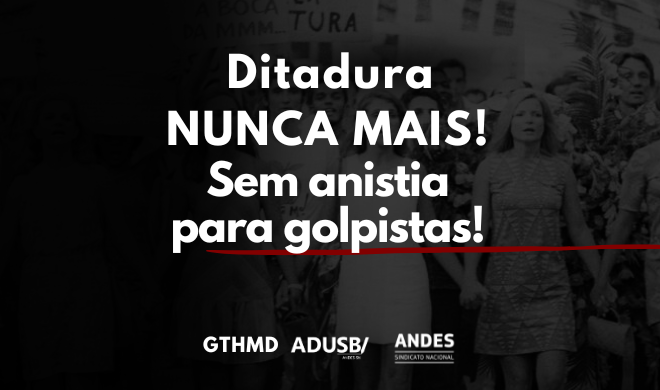 Grupo de Trabalho de História do Movimento Docente/Adusb divulga série de vídeos sobre os 60 anos do Golpe que implantou a Ditadura Cívico-Militar no Brasil