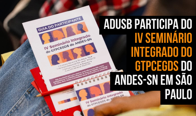 Adusb participa do IV Seminário Integrado do GTPCEGDS do ANDES-SN em São Paulo