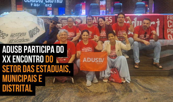 Adusb participa do XX Encontro do Setor das Estaduais, Municipais e Distrital