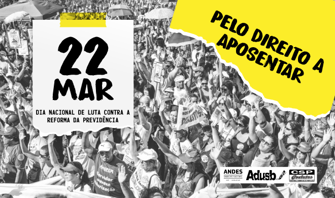 22 de março: Dia Nacional de Luta Contra a Reforma da Previdência